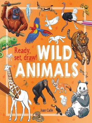 cover image of Ready, Set, Draw!: Wild Animals